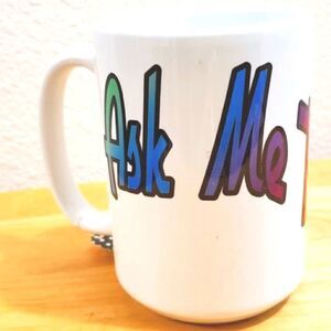 Coffee mug, Ask me tomorrow